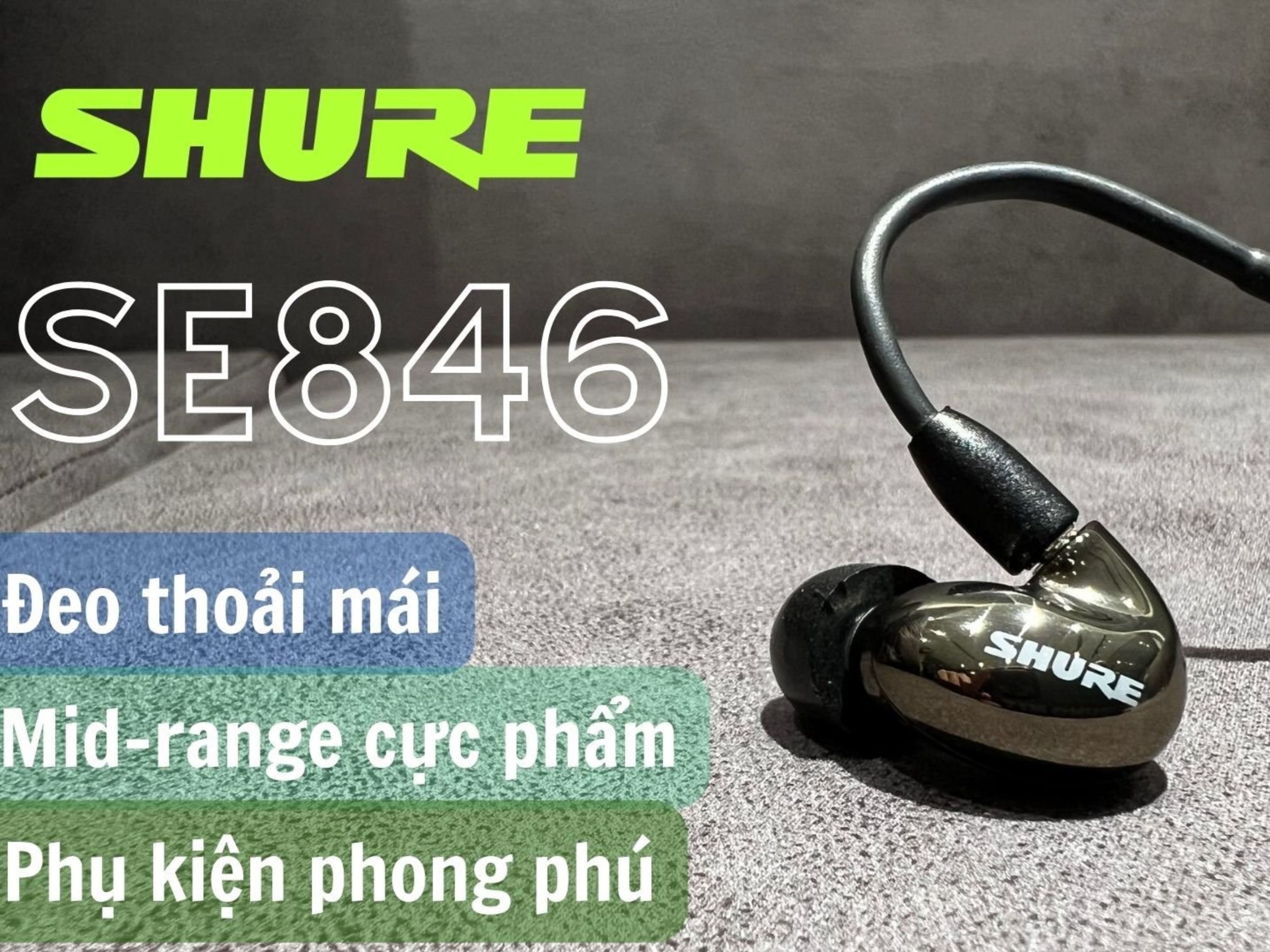 Đánh giá Shure SE846 - Vẫn là huyền thoại sau một thập kỷ